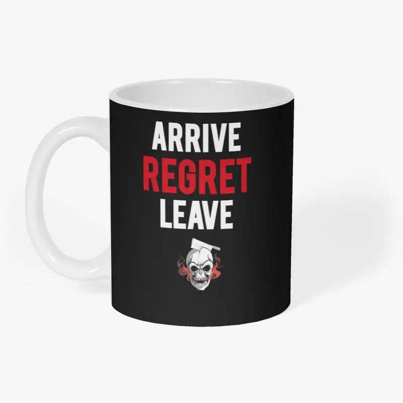 arrive REGRET leave