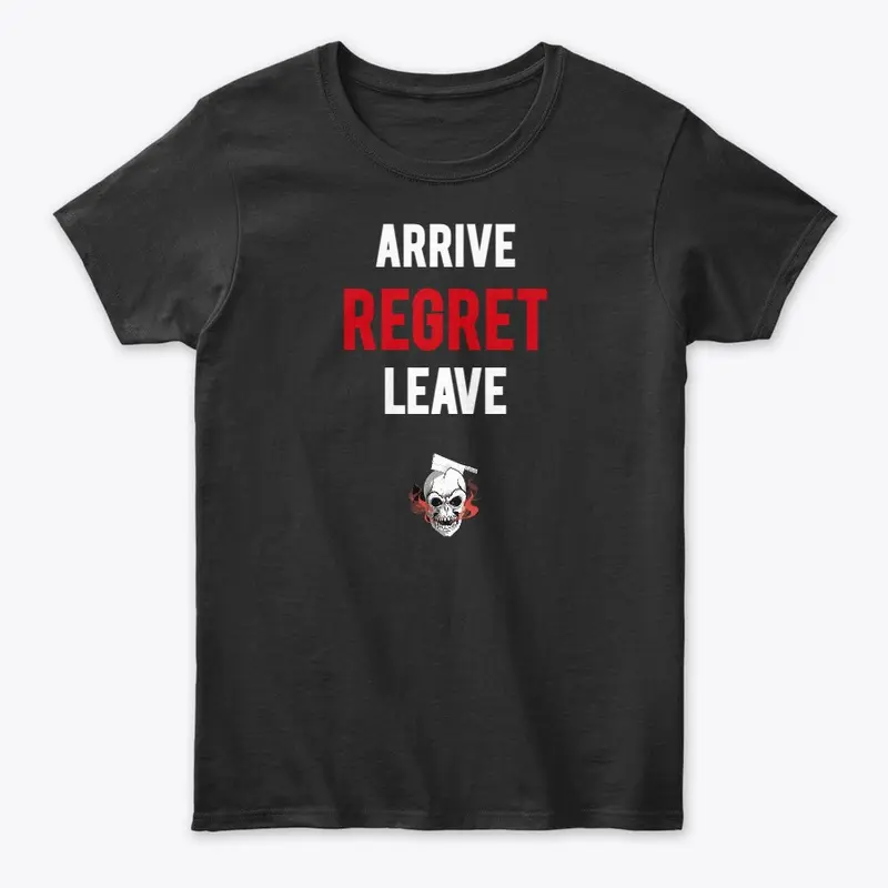 arrive REGRET leave