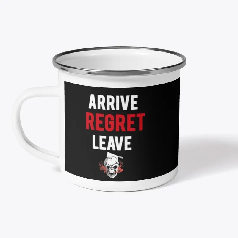 arrive REGRET leave