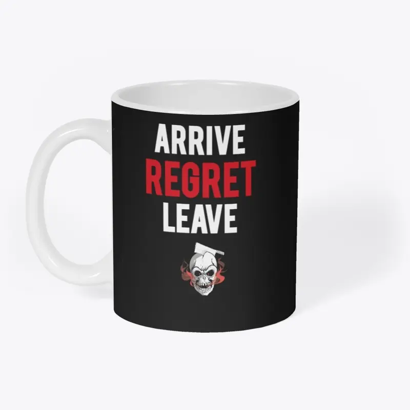 arrive REGRET leave