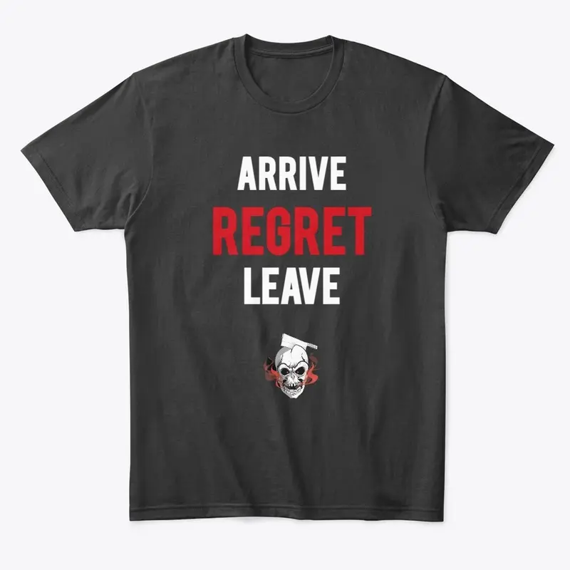 arrive REGRET leave