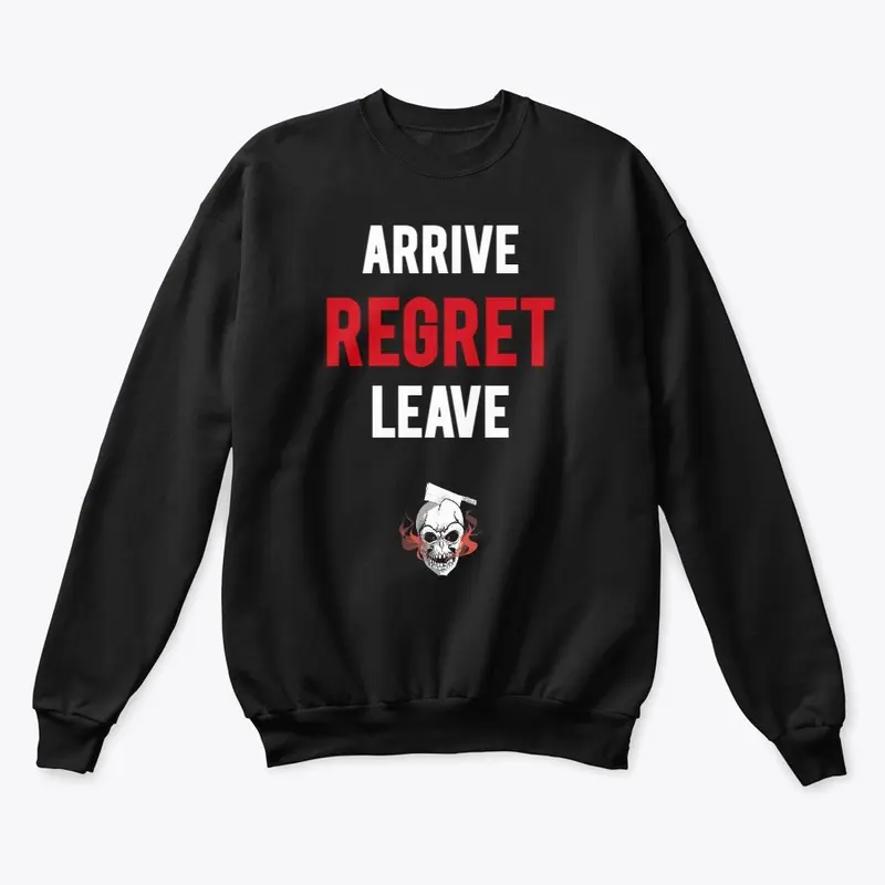 arrive REGRET leave